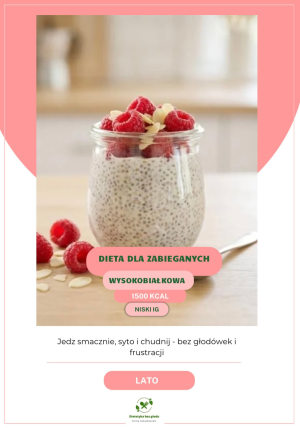 DIETA WYSOKOBIAŁKOWA DLA ZABIEGANYCH LATO – 7 DNI